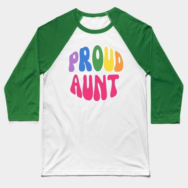 Proud Aunt Pride Baseball T-Shirt by Happii Pink